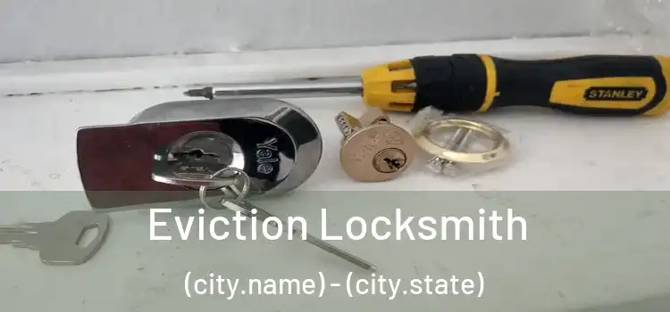 Eviction Locksmith (city.name) - (city.state)