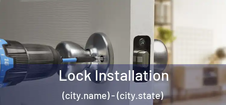  Lock Installation (city.name) - (city.state)